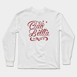 Ciao Bella Long Sleeve T-Shirt